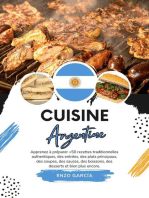 Cuisine Argentine: Apprenez à Préparer +50 Recettes Traditionnelles Authentiques, des Entrées, des Plats Principaux, des Soupes, des Sauces, des Boissons, des Desserts et bien plus Encore: Saveurs du Monde: Un Voyage Culinaire