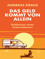 Das Geld kommt von allein: Erlebnisse eines Unternehmers