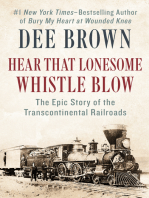 Hear That Lonesome Whistle Blow: The Epic Story of the Transcontinental Railroads