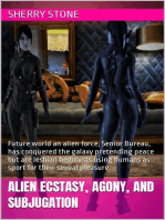 Alien Ecstasy, Agony, and Subjugation