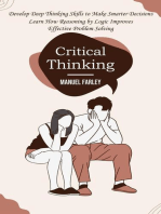 Critical Thinking: Develop Deep Thinking Skills to Make Smarter Decisions (Learn How Reasoning by Logic Improves Effective Problem Solving)