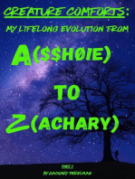 Creature Comforts: My Lifelong Evolution From A($$hØ!e) To Z(achary) - Part 1: Creature Comforts: My Evolution From A($$ho!e) To Z(achary)