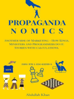 Propagandanomics: Another side of Marketing - How Kings, Ministers and Programmers do it. Stories with calculations.