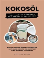 Kokosöl: Das Allround-Wunder für Beauty und Gesundheit (Kokosöl-Guide: Ein wahrer Allrounder für Haut, Haare, Gesichts- und Zahnpflege sowie Gesundheit & Ernährung)