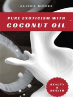 Pure Exoticism with Coconut Oil: Natural Remedy for Beauty, Detox, Oil Pulling, Healthy Weight Loss, Wellness & Co.