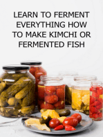 Learn To Ferment Everything How To Make Kimchi Or Fermented Fish