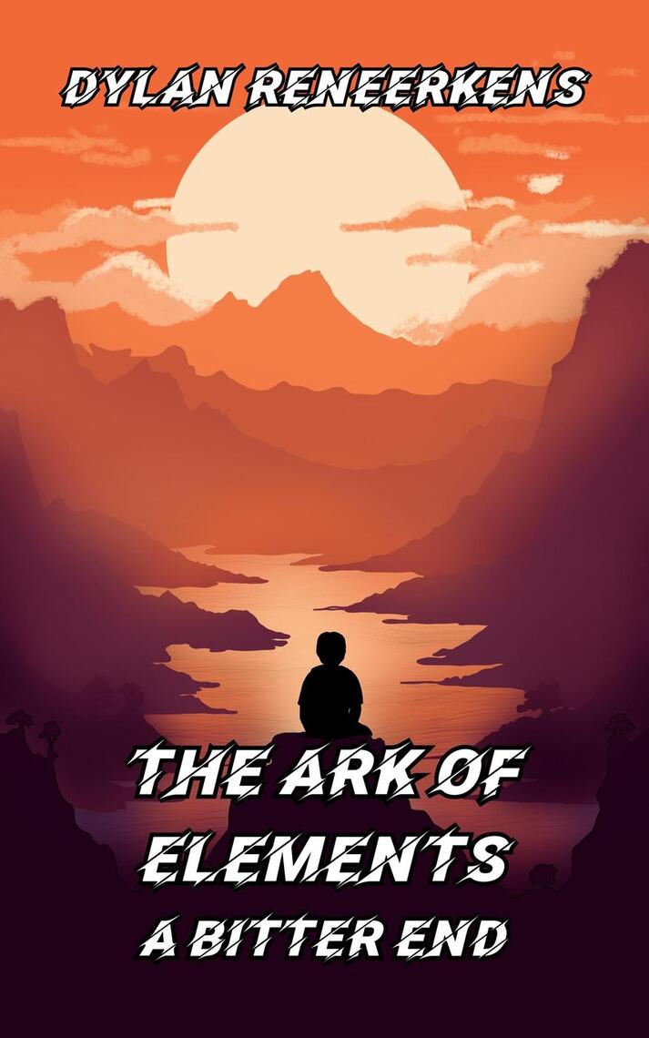 The Ark of Elements: A Bitter End by Dylan Reneerkens (Ebook) - Read ...