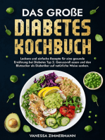 Das große Diabetes Kochbuch: Leckere und einfache Rezepte für eine gesunde Ernährung bei Diabetes Typ 2. Genussvoll essen und den Blutzucker als Diabetiker auf natürliche Weise senken.