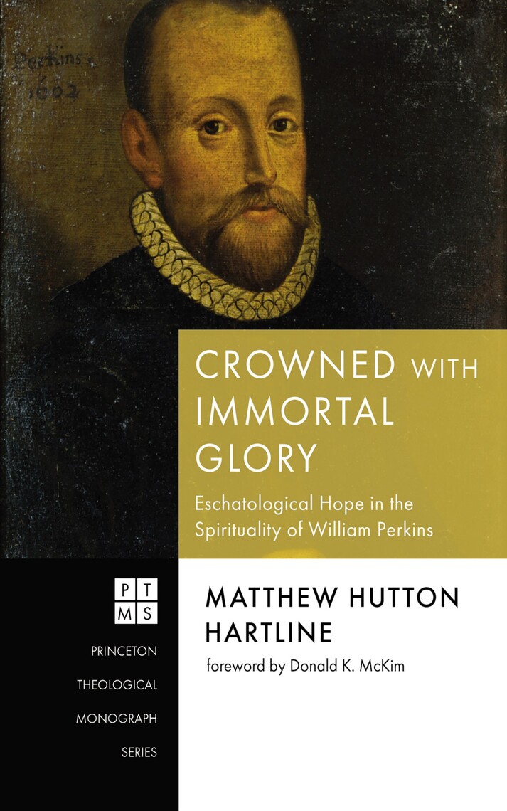 Crowned with Immortal Glory by Matthew Hutton Hartline, Donald K. McKim ...