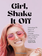 Girl, Shake it Off Inspired By Taylor Swift: Unlocking the Power of Self-Love, Courage, and Connection: Your Guide To A Fuller Life