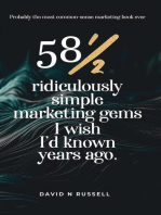58½ Ridiculously Simple Marketing Gems I Wish I'd Known Years Ago: Quick, easy, low-cost profit-boosters that will cost you very little but produce a lot