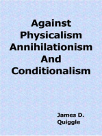Against Physicalism, Annihilationism, and Conditionalism