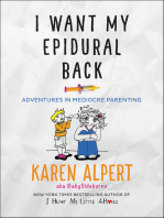 I Want My Epidural Back: Adventures in Mediocre Parenting