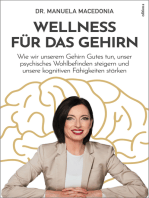 Wellness für das Gehirn: Wie wir unserem Gehirn Gutes tun, unser psychisches Wohlbefinden steigern und unsere kognitiven Fähigkeiten stärken