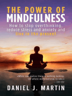 The Power of Mindfulness: How to Stop Overthinking, Reduce Stress and Anxiety, and Live in the Present: Self-help and personal development
