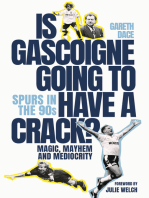 Is Gascoigne Going to Have a Crack?: Spurs in the 90s, Magic, Mayhem and Mediocrity