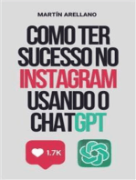 Como Ter Sucesso no Instagram Usando o ChatGPT: O guia definitivo para criar conteúdo impactante com ChatGPT