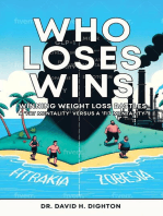 WHO LOSES WINS. WINNING WEIGHT LOSS BATTLES: A 'FAT MENTALITY'  v  'A 'FIT MENTALITY'
