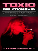 Toxic Relationship: Practical Steps to Quit an Abusive Relationship (Become Self-Aware Quit Manipulative and Narcissistic Behaviors to Boost Confidence)