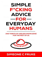 Simple F*cking Advice for Everyday Humans: And Tidbits of Useless Knowledge for the Rest of Us