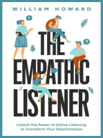 The Empathic Listener: Unlock the Power of Active Listening to Transform Your Relationships