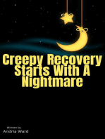 Creepy Recovery Starts With A Nightmare