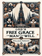 A Treatise on God's Free Grace and Man's Free Will