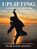 UPLIFTING: Inspiring Stories of Loss, Change, and Growth Inspirited by the work of Dr. Elisabeth Kübler-Ross