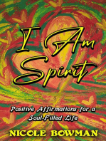 I Am Spirit...Positive Affirmations for A Soul-filled Life