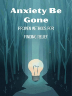 Anxiety Be Gone: Proven Methods For Finding Relief