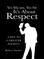 Yes Ma'am, Yes Sir It's About Respect: A Key to a Greater Society