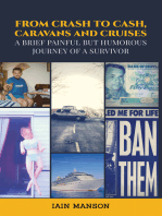 From Crash to Cash, Caravans and Cruises: A brief Painful but Humorous Journey of a Survivor