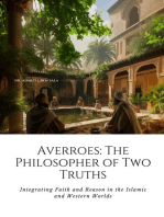 Averroes: The Philosopher of Two Truths: Integrating Faith and Reason in the Islamic and Western Worlds