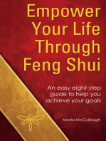 Empower Your Life Through Feng Shui: An easy eight step guide to help you achieve your goals