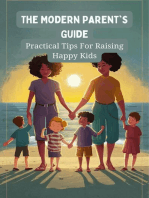 The Modern Parent's Guide: Practical Tips For Raising Happy Kids