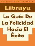 La Guía De La Felicidad Hacia El Éxito: Colección Salud Mental, #4