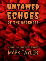 Untamed Echoes of the Darkness: 6 Spine-Chilling Short Stories: Spine-Chilling Short Stories Collection by Mark Taylor, #2