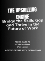 The Upskilling Engine: Bridge the Skills Gap and Thrive in the Future of Work: 1A, #1