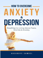 How to Overcome Anxiety & Depression: Roadmap to Living Above Fears, Worries and, Anxiety