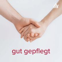 gut gepflegt - der Pflege-Podcast