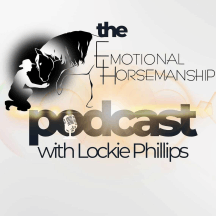 The Emotional Horsemanship Podcast with Lockie Phillips