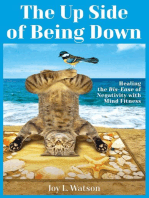 The Up Side of Being Down: Healing the Dis-Ease of Negativity with Mind Fitness
