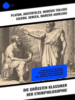 Die größten Klassiker der Ethikphilosophie: Nikomachische Ethik, Von den Pflichten, Kritik der praktischen Vernunft, Jenseits von Gut und Böse, Aphorismen zur Lebensweisheit