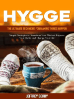 Hygge: The Ultimate Technique for Making Things Happen (Simple Strategies to Transform Your Mindset, Improve Your Habits and Change Your Life)