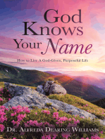 God Knows Your Name: How to Live A God-Given, Purposeful Life