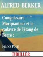 Commissaire Marquanteur et le cadavre de l'étang de Berre : France Polar