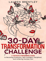 THE 30-DAY TRANSFORMATION CHALLENGE A Woman’s Beginners Guide to Becoming Productive, Self-Confident, Disciplined, and Achieving Success Now: Life change mastery, #1