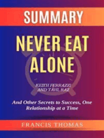Summary of Never Eat Alone by Keith Ferrazzi and Tahl Raz:And Other Secrets to Success, One Relationship at a Time: A Comprehensive Summary