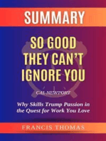 Summary of So Good They Can’t Ignore You by Cal Newport:Why Skills Trump Passion in the Quest for Work You Love