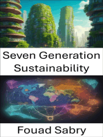 Seven Generation Sustainability: Guiding Humanity Towards a Sustainable Future, Unveiling the Secrets of Seven Generation Sustainability